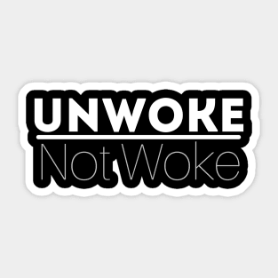 Unwoke, Not Woke Sticker